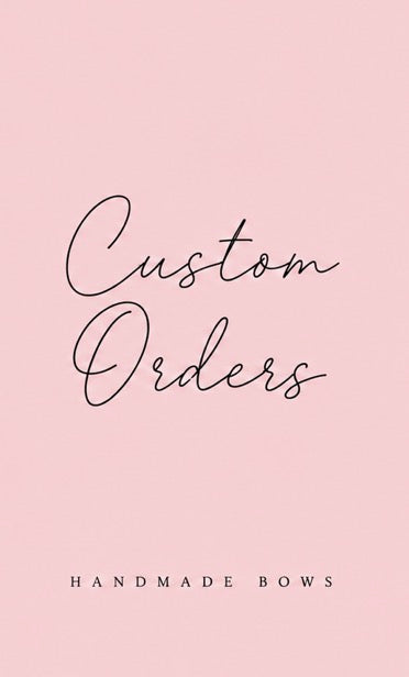 Custom Orders